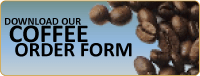 DOWNLOAD OUR COFFEE ORDER FORM
